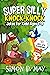 Super Silly Knock-Knock Jokes for Kids! Ages 7-9: 500 Puns With Illustrations That Will Make You Laugh Out Loud!