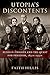 Utopia's Discontents: Russian Émigrés and the Quest for Freedom, 1830s-1930s