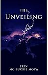 The Unveiling by Erin Mc Luckie Moya