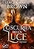L'oscurità della luce by Stacey Marie Brown