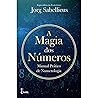 A Magia dos Números: Manual Prático de Numerologia (Portuguese Edition) A Magia dos Números: Manual Prático de Numerologia (Portuguese Edition)