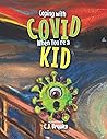 Coping with COVID When You're a KID: A Survival Guide for Kids and Grownups Too
