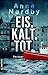 Eis. Kalt. Tot. by Anne Nørdby
