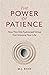 The Power of Patience: How This Old-Fashioned Virtue Can Improve Your Life