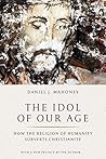 Book cover for The Idol of Our Age: How the Religion of Humanity Subverts Christianity
