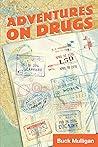 Adventures on Drugs by Buck Mulligan