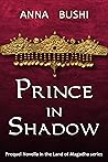 Prince in Shadow (Land of Magadha, Prequel)