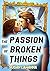 The Passion of Broken Things
