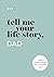 Tell Me Your Life Story, Dad: A Father’s Guided Journal and Memory Keepsake Book (Tell Me Your Life Story® Series Books)