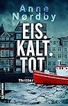 Eis. Kalt. Tot. by Anne Nordby Eis. Kalt. Tot. by Anne Nordby