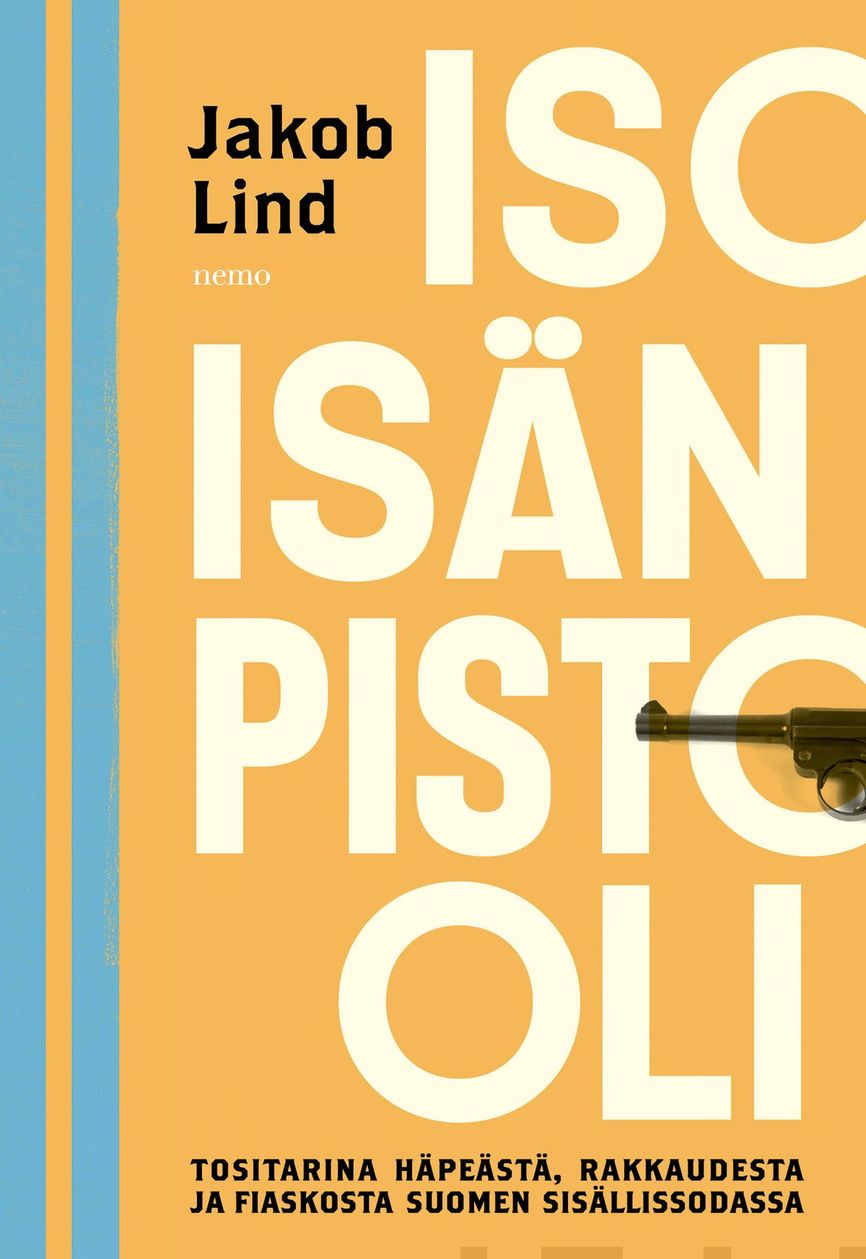Isoisän pistooli – Tositarina häpeästä, rakkaudesta ja fiaskosta Suomen sisällissodassa