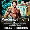 Bitten by Death by Holly Roberds
