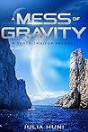 A Mess Of Gravity by Julia Huni