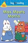 Max and Ruby: Max Meets Morris Max and Ruby: Max Meets Morris