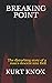 BREAKING POINT by Kurt Knox
