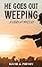 He Goes Out Weeping by David A. Fiensy