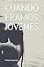 Cuando éramos jóvenes by Makena Noventa