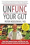 Unfunc Your Gut: A Functional Medicine Guide: Boost Your Immune System, Heal Your Gut, and Unlock Your Mental, Emotional and Spiritual Health