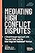 Mediating High Conflict Disputes: A Breakthrough Approach with Tips and Tools and the New Ways for Mediation