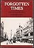 Forgotten times by William Andrew Kerkham