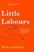 Little Labours by Rivka Galchen