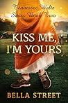 Kiss Me, I'm Yours by Bella Street
