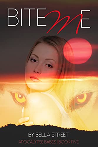 Bite Me (Apocalypse Babes, #5)