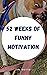 52 Weeks of Funny Motivatio...