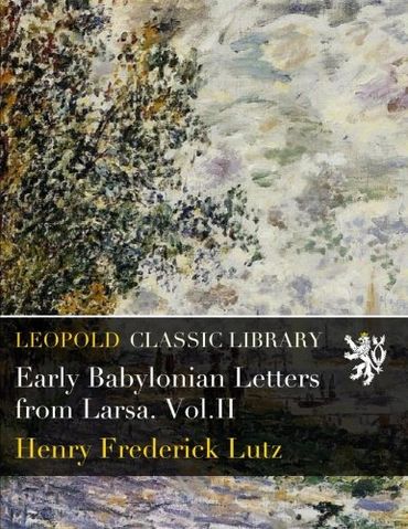 Early Babylonian Letters from Larsa. Vol.II