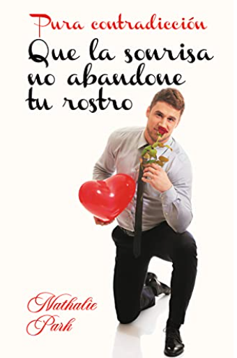 Que la sonrisa no abandone tu rostro: Bilogía Pura contradicción