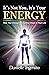 It's Not You, It's Your Energy: How Your Energy is Creating Chaos in Your Life