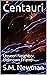 Centauri: Unseen Neighbor, ...