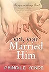 Yet You Married H...