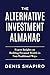 The Alternative Investment Almanac: Expert Insights on Building Personal Wealth in Non-Traditional Ways