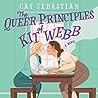 The Queer Principles of Kit Webb by Cat Sebastian