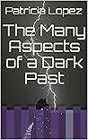 The Many Aspects of a Dark Past