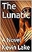 The Lunatic: A Novel