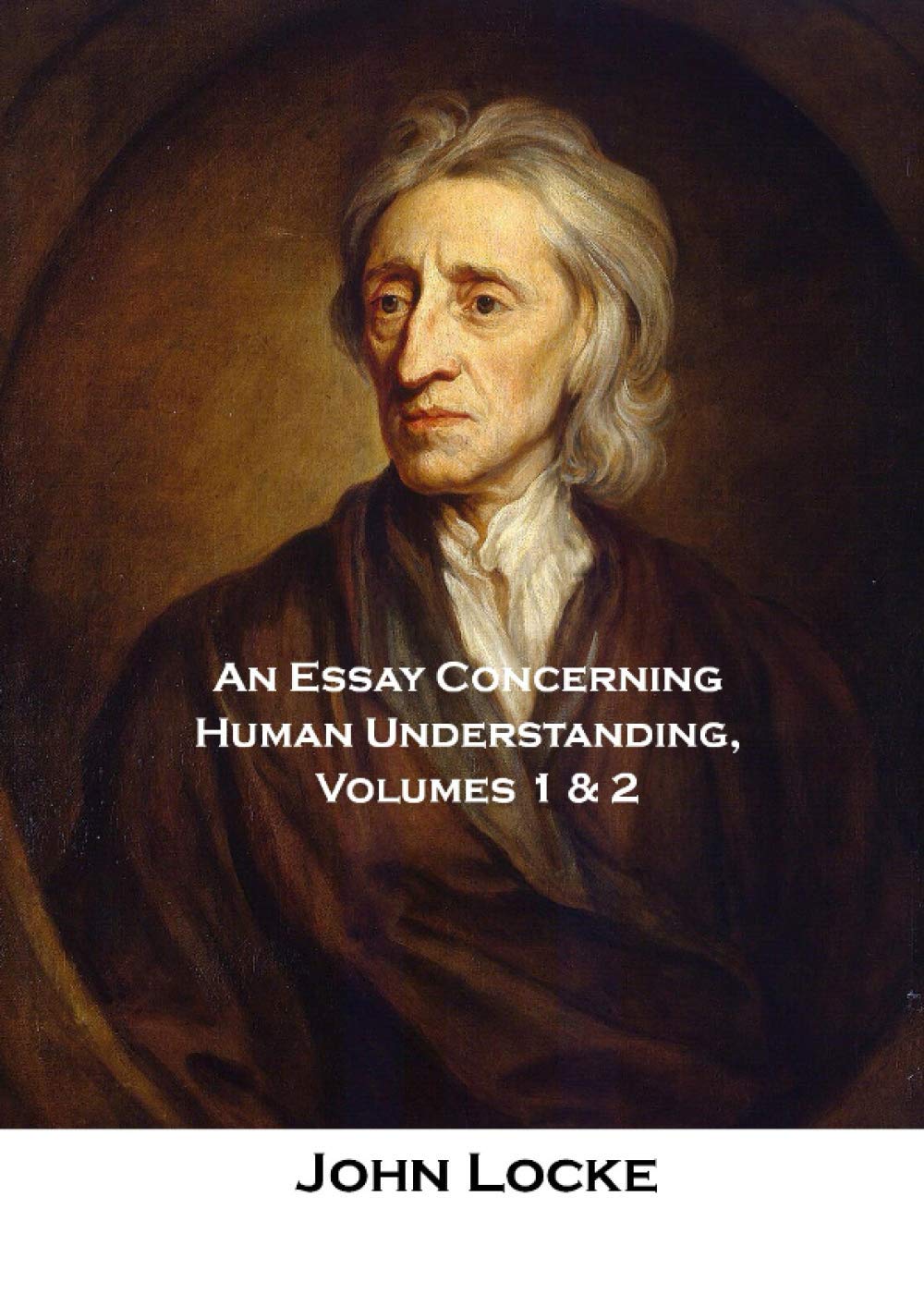 An Essay Concerning Human Understanding, Volumes 1 & 2