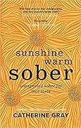 Sunshine Warm Sober: Unexpected sober joy that lasts