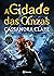 A Cidade das Cinzas by Cassandra Clare