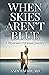 When Skies Aren't Blue A Physician's Personal Journey by Andy Laurie