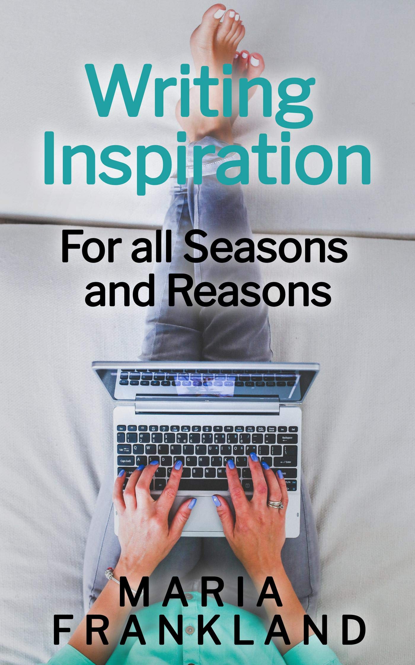 Writing Inspiration: For all Seasons and Reasons (Kindle Edition)