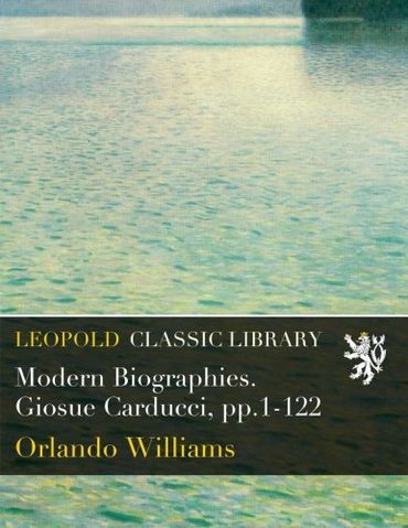 Modern Biographies. Giosue Carducci, pp.1-122