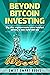 Beyond Bitcoin Investing: W...