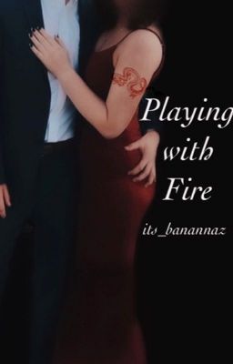 Playing with Fire