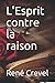 L'Esprit contre la raison