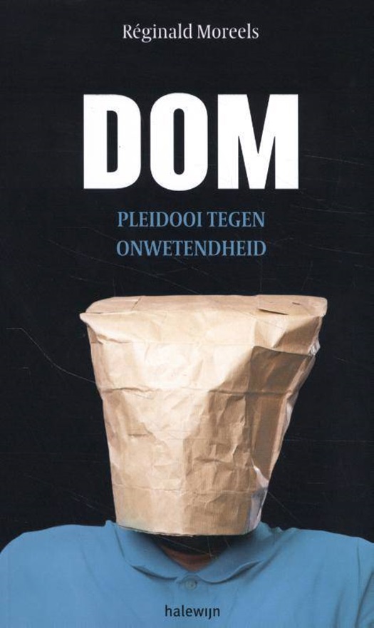 Dom, Pleidooi tegen onwetendheid