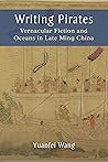 Writing Pirates: Vernacular Fiction and Oceans in Late Ming China