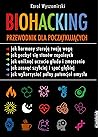 Biohacking. Przewodnik dla początkujących by Karol Wyszomirski