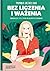 Bez liczenia i ważenia. ZDROW(SZ)Y STYL ŻYCIA NA WŁASNYCH ZASADACH